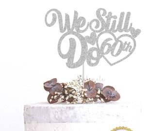 Glitter We Still Do 60th Anniversary Cake Topper - 60 diamond years cake topper, anniversary party decor, diamond anniversary celebration