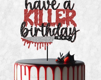 Glitter Have A Killer Birthday Cake Topper - Halloween Cake Topper, Killer Cake Topper, Horror Cake Topper, Spooky Birthday Decorations