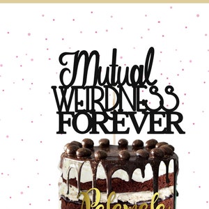 Mutual Weirdness Forever Cake Topper - Engagement Cake Topper, Funny Wedding Cake Topper, Bridal Shower Cake Topper, Engagement Party Decor