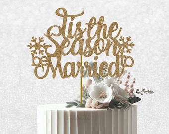 Winter Wedding Cake Topper - Glitter Cake Topper , Winter Wedding, Christmas Wedding, Winter Bridal Shower, Tis The Season To Be Married