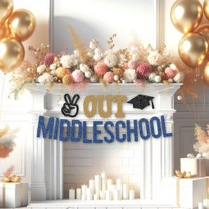 May include: A decorative graduation party scene with gold balloons, floral arrangements, and gift boxes. A banner reads "OUT MIDDLE SCHOOL" with a peace sign and graduation cap. The scene is set in front of a white fireplace.