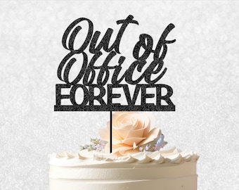 Out Of Office Forever Cake Topper - Happy Retirement Party Decor, Finally Retired Cake Topper, Retirement Sign, Congratulations Cake Topper