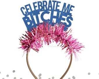 Celebrate Me Bitches Birthday Headband - Party Headband, Party Crown, Birthday Crown, Birthday Party, Happy Birthday Tiara with Fringe
