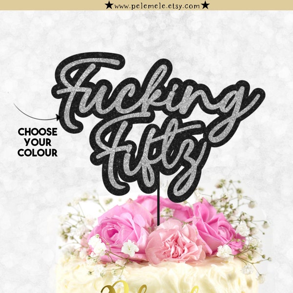 Custom Fucking Fifty Birthday Cake Topper - Glitter Birthday Cake Topper, 50th Cake Topper, Rude Birthday Cake Topper, Funny Cake Topper