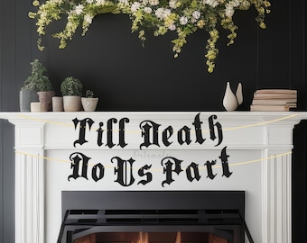 Till Death Do Us Part Banner - Gothic Wedding Banner, Gothic Bride Banner, Goth Wedding Bunting, Old English Wedding Banner, Gothic Party