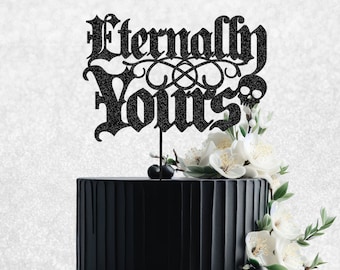 Eternally Yours Cake Topper - Gothic Wedding Cake Topper, Glitter Cake Topper, Goth Engagement Cake Topper, Spooky Wedding Cake Topper