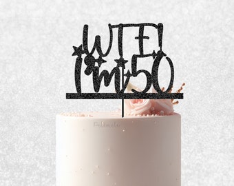 WTF I'm 50 Birthday Cake Topper - birthday cake topper, 50 birthday cake topper, happy 50th cake topper, funny fifty cake decor, 50th Party