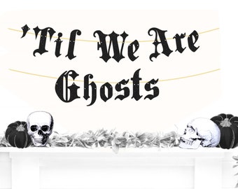 Glitter Til We Are Ghosts Banner - Gothic Wedding Banner, Gothic Banner, Goth Wedding Bunting, Old English Wedding Banner, Gothic Party