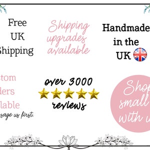 May include: A pink and white floral design with text that says "Free UK Shipping", "Shipping upgrades available", "Handmade in the UK", "custom orders available please message us first", "over 3000 reviews", and "Shop small with us".