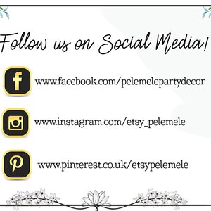 May include: Follow us on social media!  A white background with floral borders and gold icons for Facebook, Instagram, and Pinterest.  The text includes links to the social media pages: www.facebook.com/pelemelepartydecor, www.instagram.com/etsy_pelemele, and www.pinterest.co.uk/etsypelemele.