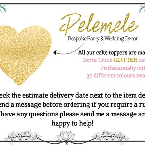 May include: A gold glitter heart with the text "Pelemele Bespoke Party & Wedding Decor" and the text "All our cake toppers are made out of: Extra Thick GLITTER cardstock Professionally cut 30 different colours available" in pink text. The text "Please check the estimate delivery date next to the item description. Please send a message before ordering if you require a rush order If you have any questions please send me a message and I am happy to help!" is also included.