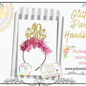 May include: Gold glitter headband with the number 40 and the word "FORTY" on it. The headband is pink and sparkly. The image also shows a thank you sticker and a business card with the website www.pelemele.etsy.com.  Packaging example only.