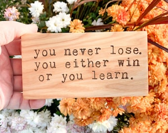 You never lose - office sign - teacher gift - mini sign - engraved - inspirational quote - guidance counselor gift - win or learn