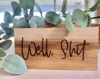 mini sign - naughty sign - gift exchange - office sign - snarky sign - coworker gift - well shit- engraved sign