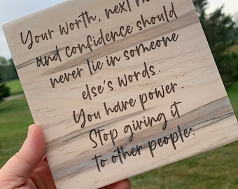 Your worth, next move, and confidence should never lie in someone else’s words. Inspirational sign - motivational sign - engraved art block