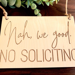 No soliciting sign - mini doorbell sign - funny outdoor sign - engraved solid maple - nah, we good - porch sign