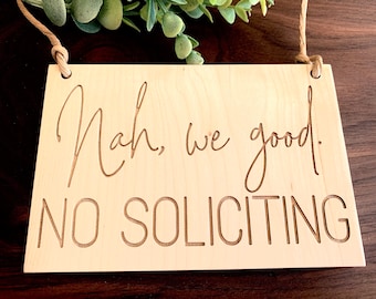 No soliciting sign - mini doorbell sign - funny outdoor sign - engraved solid maple - nah, we good - porch sign