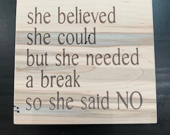 She believed she could but she needed a break so she said no - motivational quote - inspirational quote - desk decor - take back your power