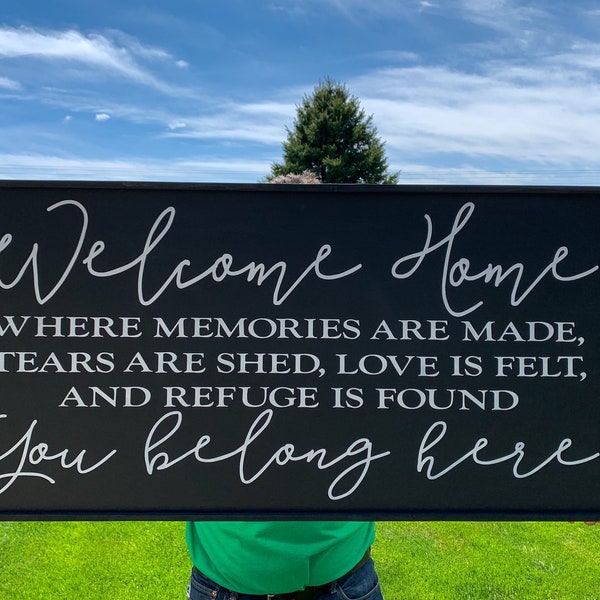welcome home - where memories are made, tears are shed, love is felt, and refuge is found - you belong here- farmhouse decor- The Original
