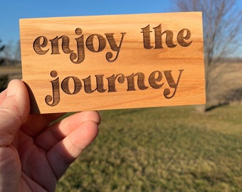 Enjoy the journey - office sign  - mini sign - engraved - inspirational quote - graduation gift- live in the moment upscale quote block