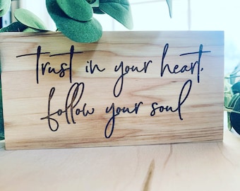 mini sign - inspirational  sign- engraved sign - trust your heart - follow your soul - engraved wood block