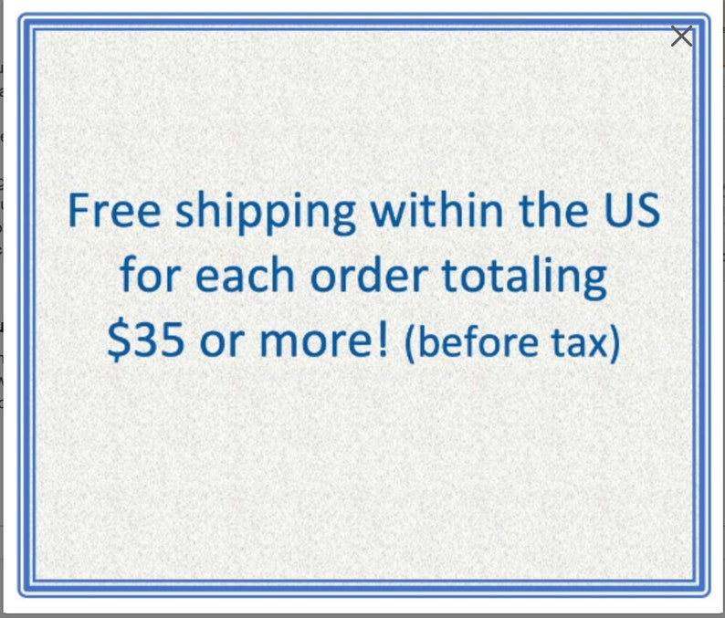 May include: Free shipping within the US for each order totaling $35 or more! (before tax)