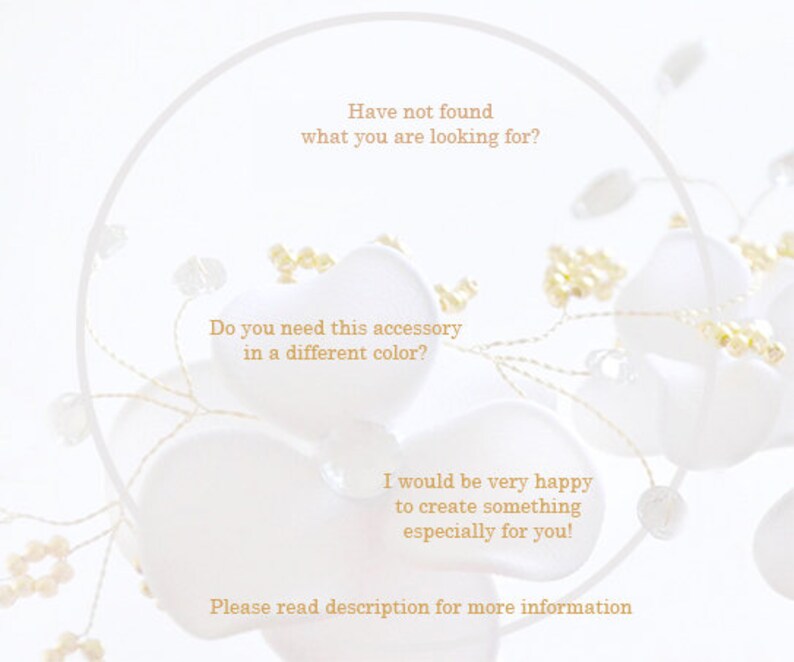 May include: White floral embellishment with gold accents. The text reads: "Have not found what you are looking for? Do you need this accessory in a different color? I would be very happy to create something especially for you! Please read description for more information."