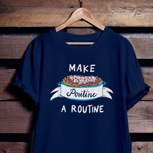 MAKE POUTINE A ROUTINE Silkscreened T-Shirt