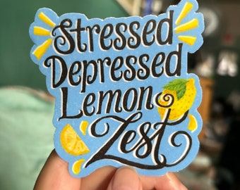 Stressed Depressed Lemon Zest Sticker