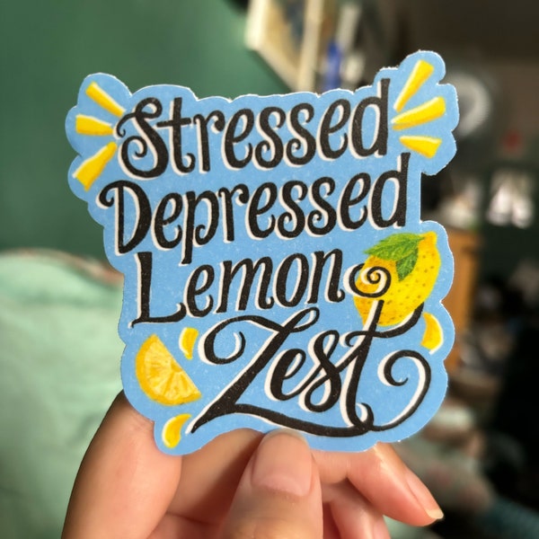 Stressed Depressed Lemon Zest Sticker