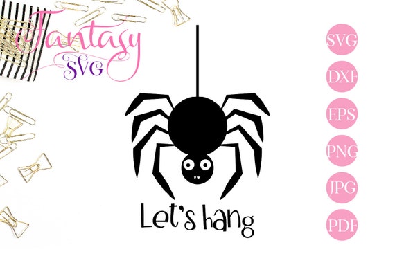 Lets hang svg cut file, black spider funny quotes, silly cutting files for halloween, insect and cobweb vector graphic, commercial use clipa Il_570xn
