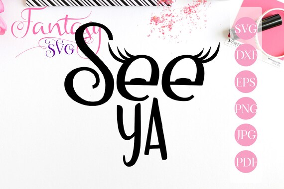 See ya svg cut file, black lashes funny quotes, silly eyelashes cutting files, girly vector graphic, commercial use clipart, eyelash see you Il_570xn