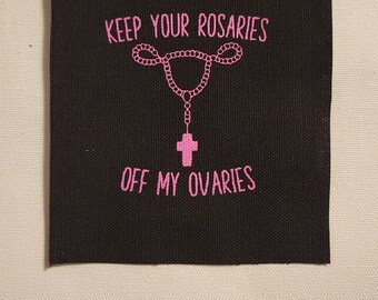 Keep your rosaries off my ovaries Patch
