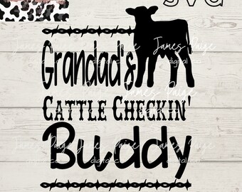 May include: A digital SVG design featuring a black silhouette of a calf, barbed wire, and the text "Grandad's Cattle Checkin' Buddy." The design includes a leopard print and the words "James Paige Creations."