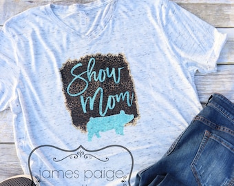 Show MOM | Livestock Show Shirt | Show PIG T-Shirt | Stock Show Mom | Livestock Show Design | Show Pig T-Shirt | Farm Design Shirt