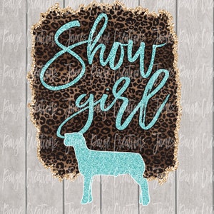 SHOW GIRL Digital File | Sublimation PNG | Show Lamb Design | Lamb Transfer | Livestock Show Shirt | Stock Show Design | Show Girl Lamb