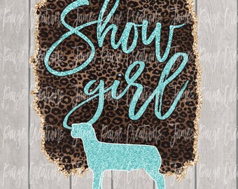 SHOW GIRL Digital File | Sublimation PNG | Show Lamb Design | Lamb Transfer | Livestock Show Shirt | Stock Show Design | Show Girl Lamb