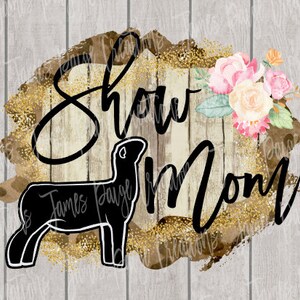 May include: A black silhouette of a sheep with the text "Show Mom" in black script on a brown and gold background with a floral design.