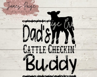 Dad's Cattle Checkin' Buddy Digital File | SVG & PNG File for Silhouette |  Calf SVG | Farm Baby | Farm Boy | Cattle Farmer svg | Farm Life