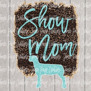 SHOW MOM Digital File | Sublimation PNG |Show Lamb Design | Lamb Transfer, | Livestock Show Shirt | Stock Show Design | Show Mom