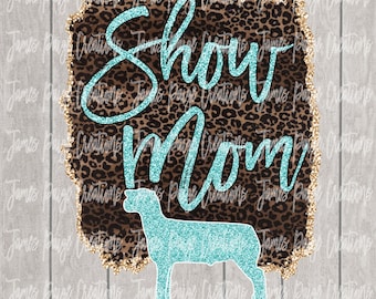 SHOW MOM Digital File | Sublimation PNG |Show Lamb Design | Lamb Transfer, | Livestock Show Shirt | Stock Show Design | Show Mom