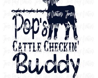 May include: Black and white silhouette of a calf with the text "Pop's Cattle Checkin' Buddy" in a barbed wire border.