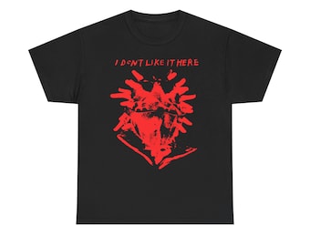 I Don't Like it Here Shirt