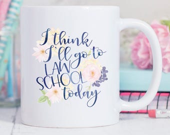 I think I'll go to Law School Today Mug - Graduate School - Graduation Gift - Lawyer Mug - Lawyer Gift - Law School Gift