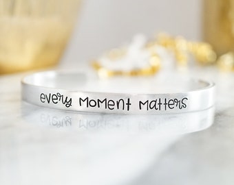 Every Moment Matters Cuff Bracelet - Inspirational Gift - Motivational Gift Ideas - Gifts for Women - Gifts for Her