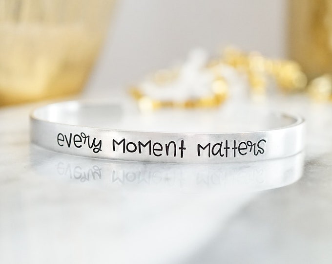 Every Moment Matters Cuff Bracelet - Inspirational Gift - Motivational Gift Ideas - Gifts for Women - Gifts for Her