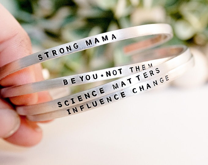 Skinny Motivational Cuff Bracelet - Science Matters - Influence Change Jewelry - Strong Mama Bracelet  - Gift for Mom - Be You Not Them