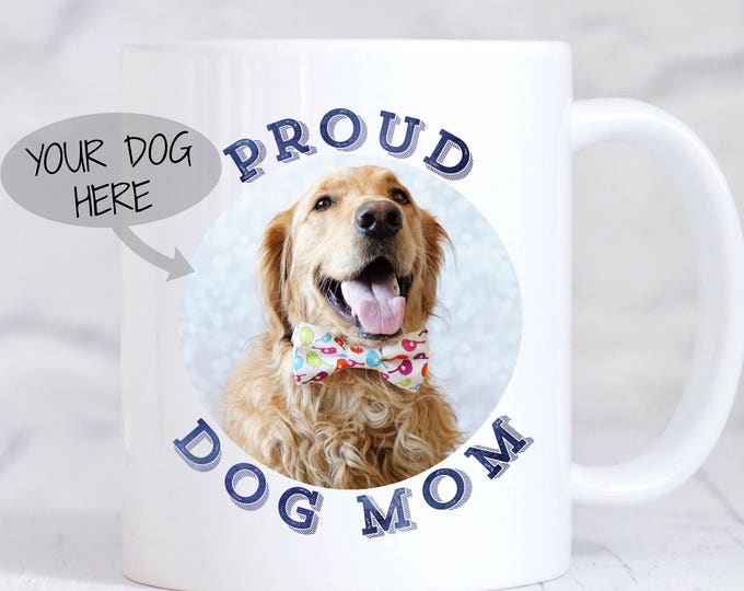 Proud Dog Mom Mug - Custom Dog Mom Mug - Your Dog's Picture - Custom Picture Mug - Gifts for Dog Mom - Dog Mom Gift - Fur Mom Mug