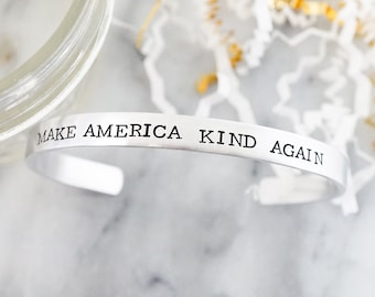 Make America Kind Again Cuff Bracelet - Hand Stamped Aluminum