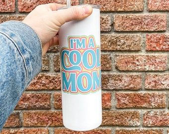 I'm A Cool Mom Stainless Steel Tumbler - Millennial Mom - Retro I'm A Cool Mom - 70s Mom Design - Gifts for Mom - Mother's Day